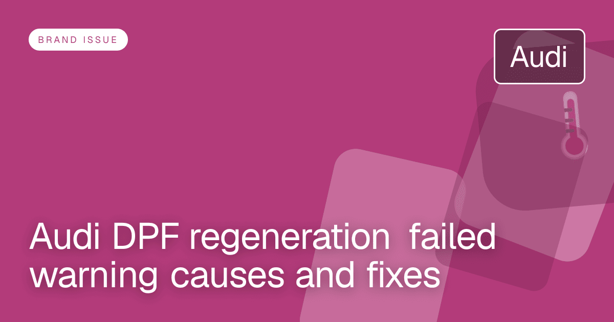 Audi DPF regeneration failed warning causes and fixes