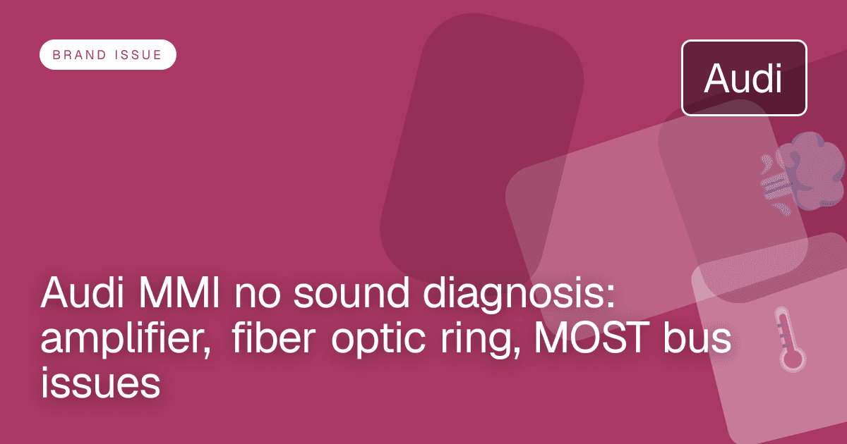 Audi MMI no sound diagnosis: amplifier, fiber optic ring, MOST bus issues