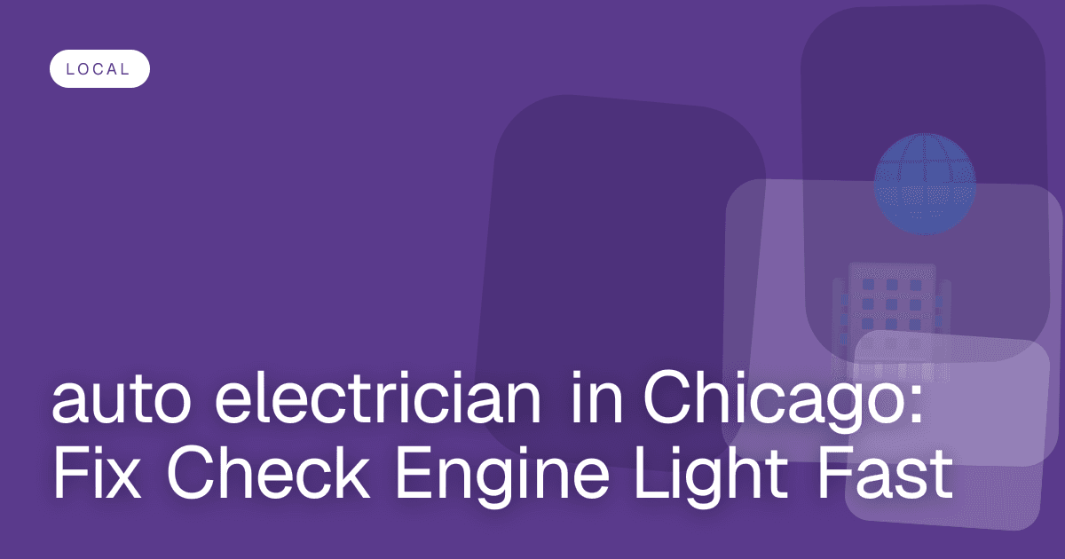 auto electrician in Chicago: Fix Check Engine Light Fast