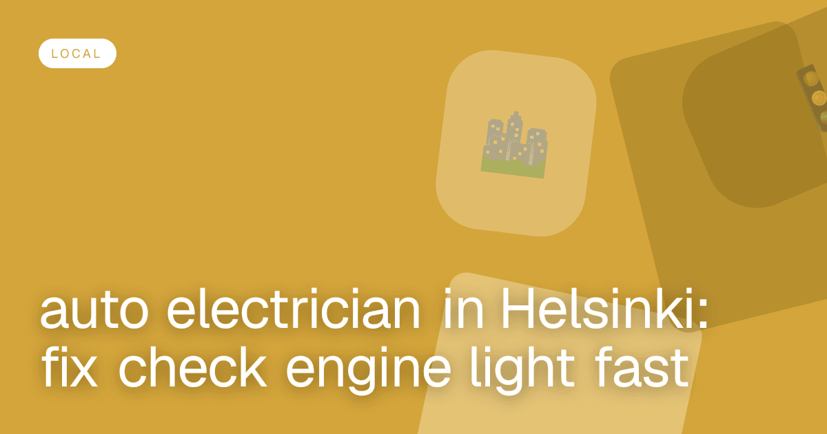 auto electrician in Helsinki: fix check engine light fast