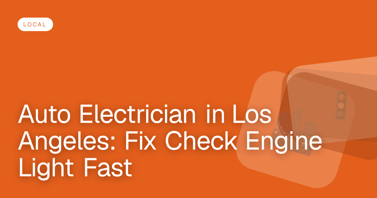 Auto Electrician in Los Angeles: Fix Check Engine Light Fast