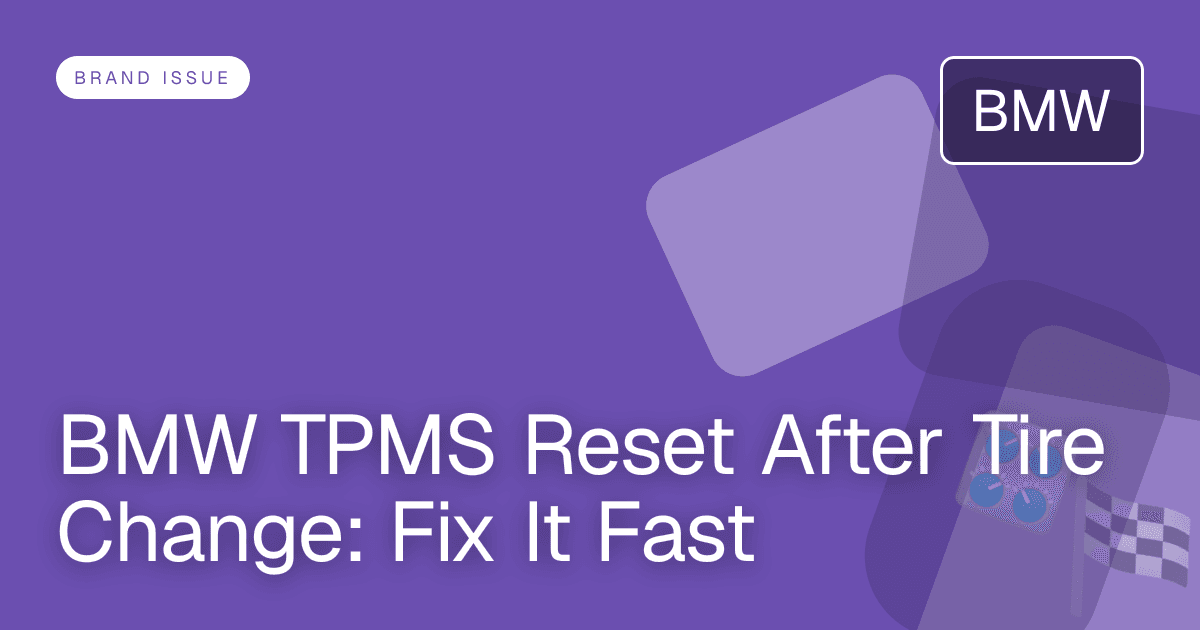 BMW TPMS Reset After Tire Change: Fix It Fast