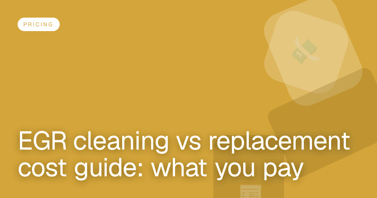 EGR cleaning vs replacement cost guide: what you pay