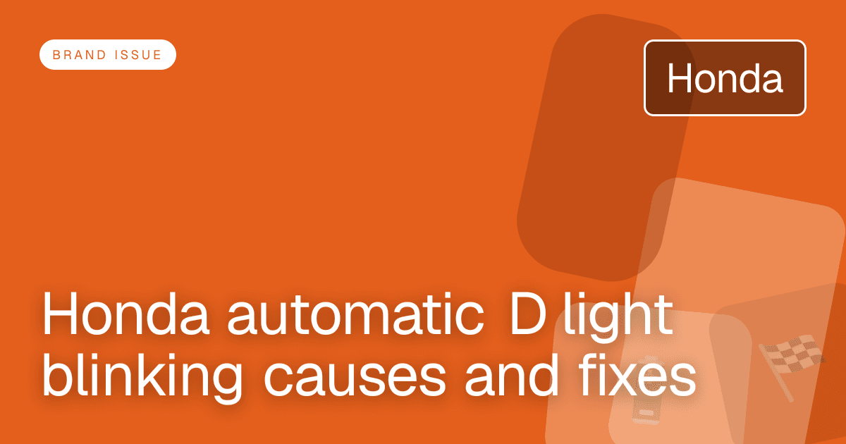 Honda automatic D light blinking causes and fixes