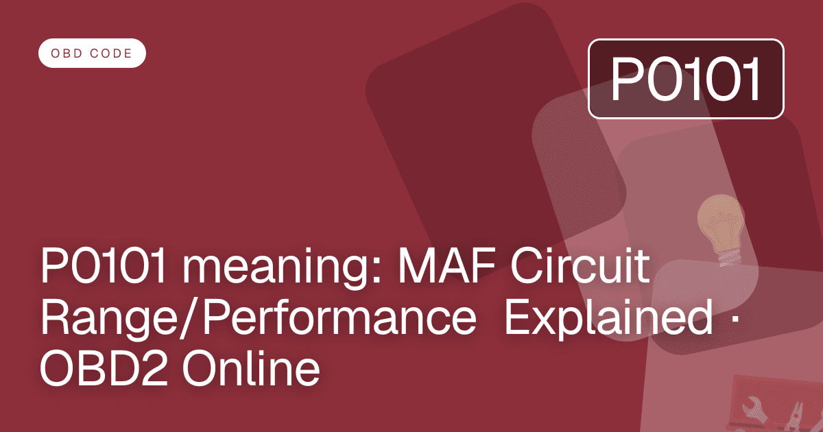 P0101 meaning: MAF Circuit Range/Performance Explained · OBD2 Online