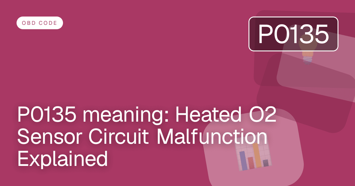 P0135 meaning: Heated O2 Sensor Circuit Malfunction Explained