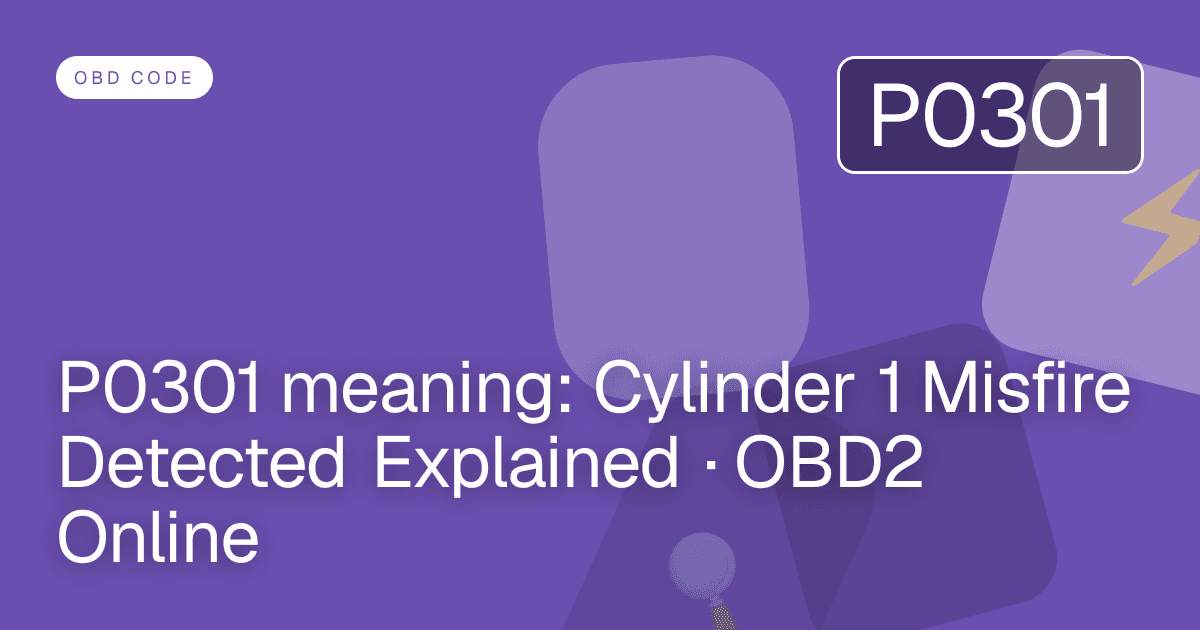 P0301 meaning: Cylinder 1 Misfire Detected Explained · OBD2 Online