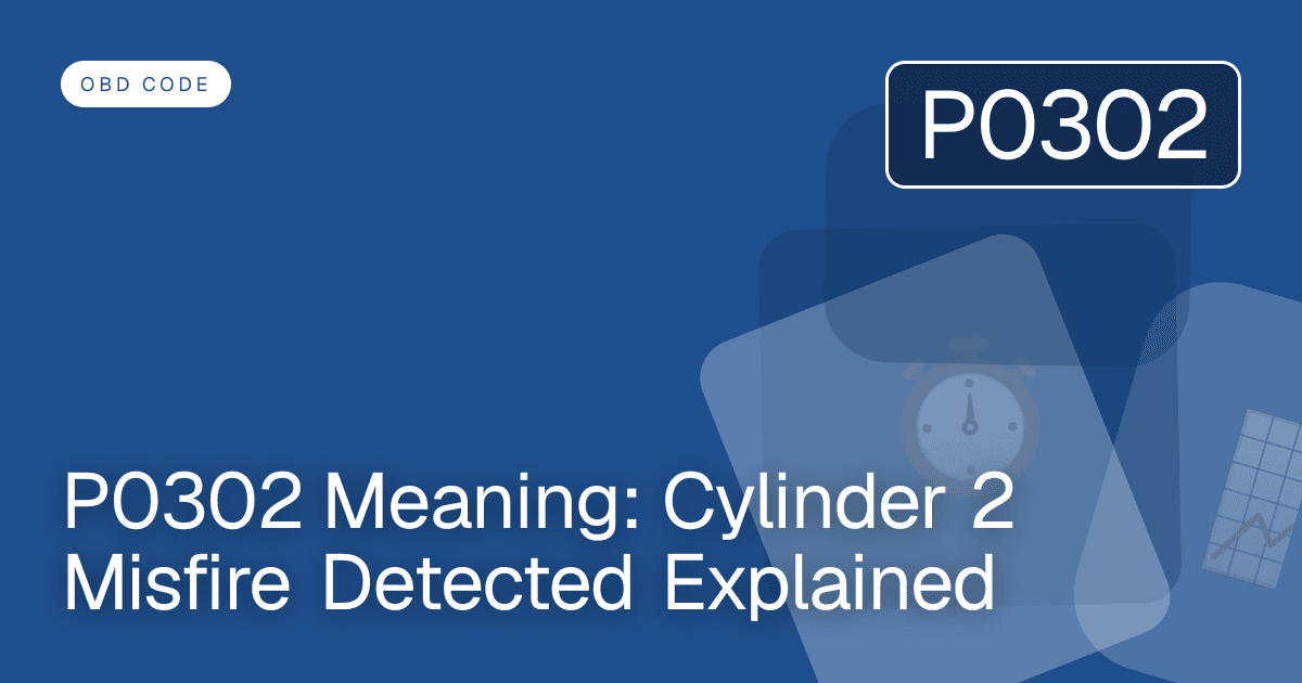 P0302 Meaning: Cylinder 2 Misfire Detected Explained