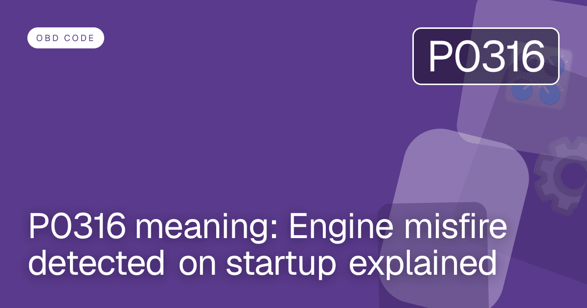 P0316 meaning: Engine misfire detected on startup explained