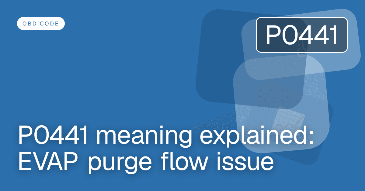 P0441 meaning explained: EVAP purge flow issue