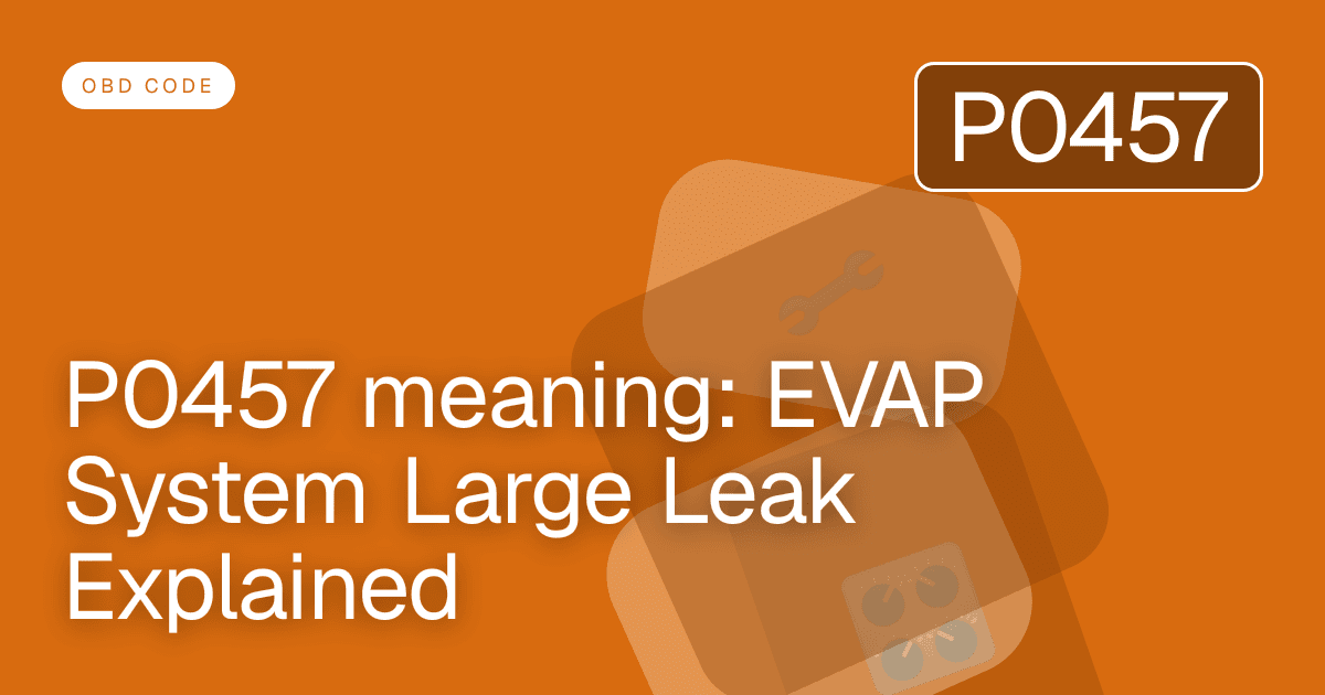 P0457 meaning: EVAP System Large Leak Explained