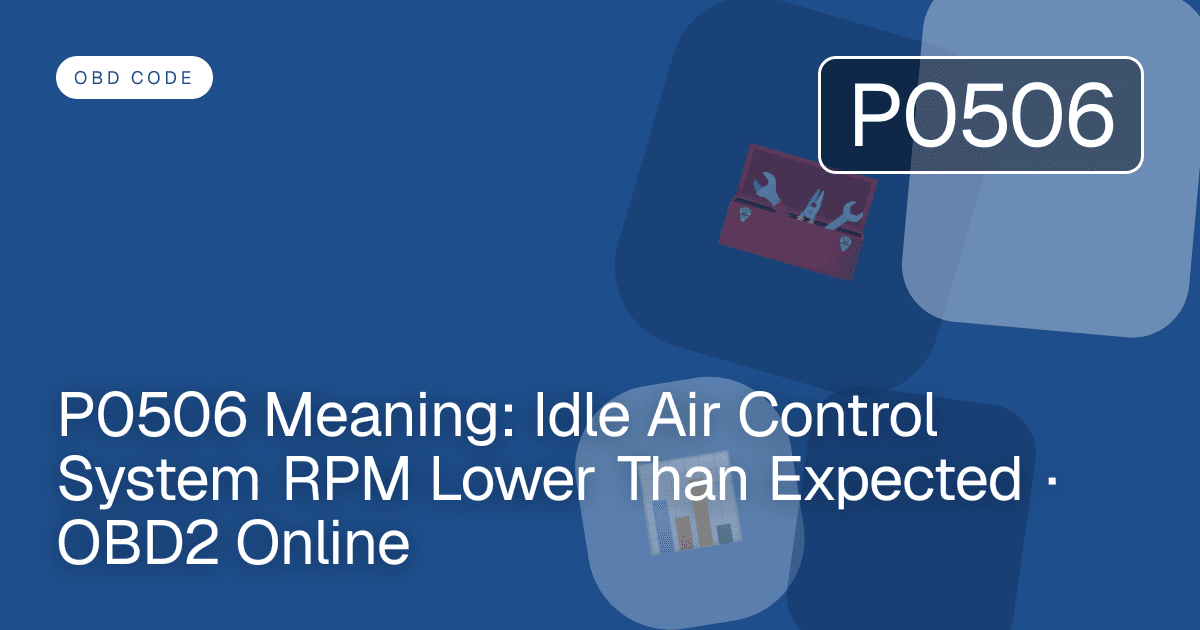 P0506 Meaning: Idle Air Control System RPM Lower Than Expected · OBD2 Online