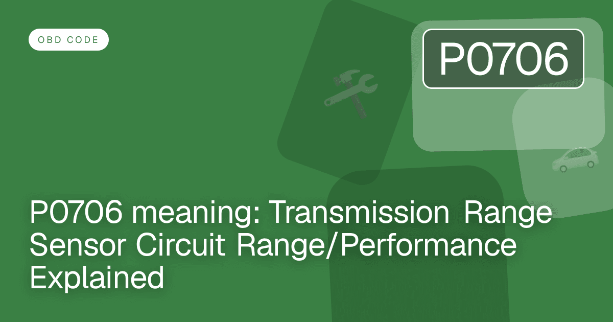 P0706 meaning: Transmission Range Sensor Circuit Range/Performance Explained