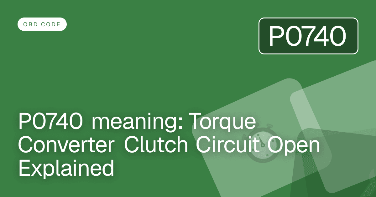 P0740 meaning: Torque Converter Clutch Circuit Open Explained