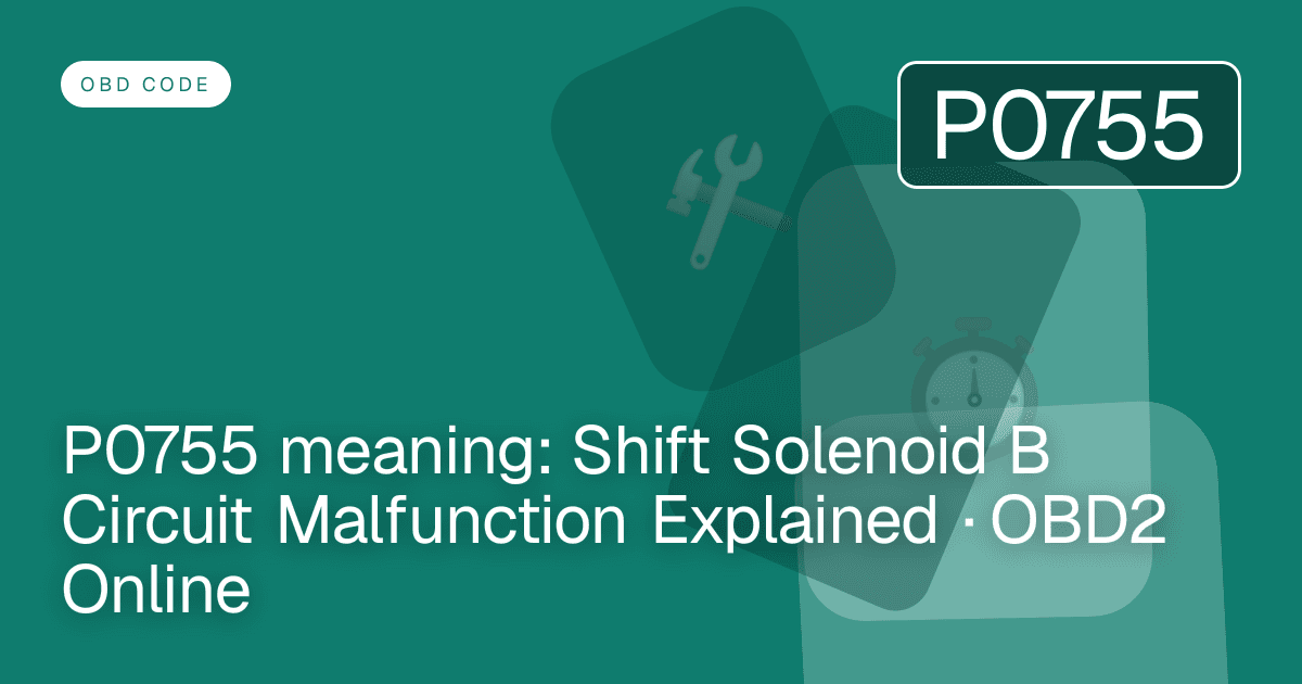 P0755 meaning: Shift Solenoid B Circuit Malfunction Explained · OBD2 Online