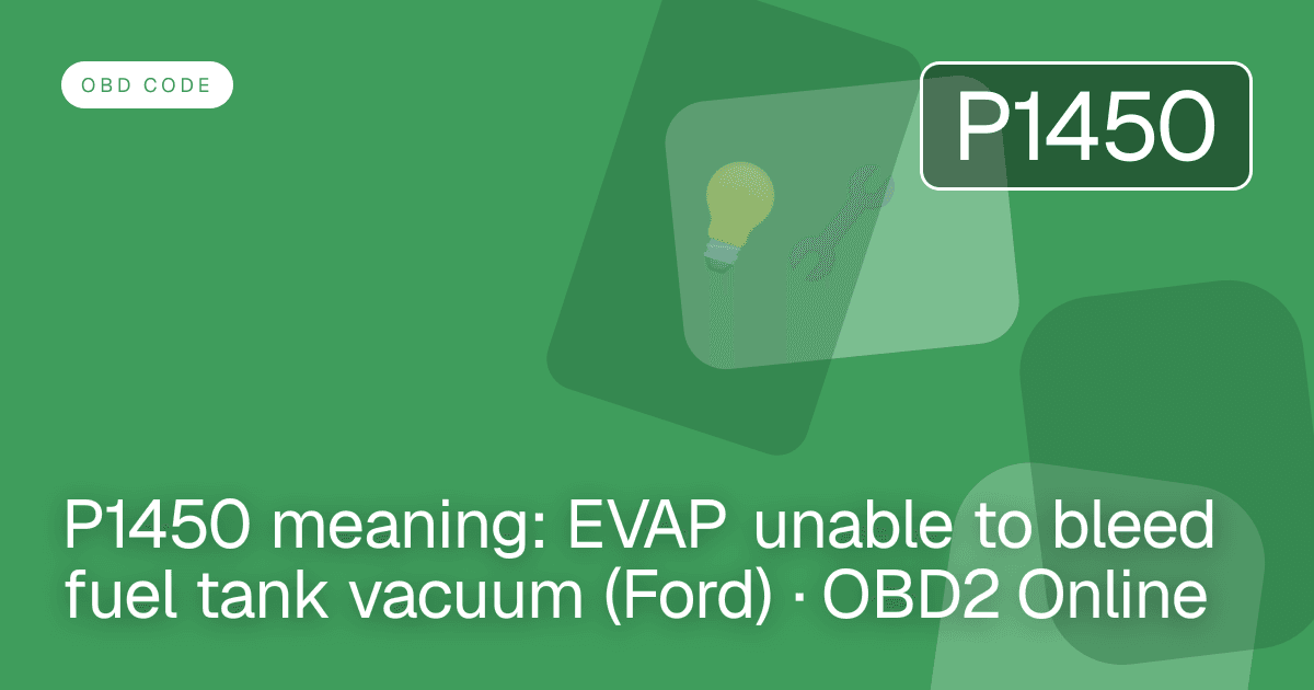 P1450 meaning: EVAP unable to bleed fuel tank vacuum (Ford) · OBD2 Online