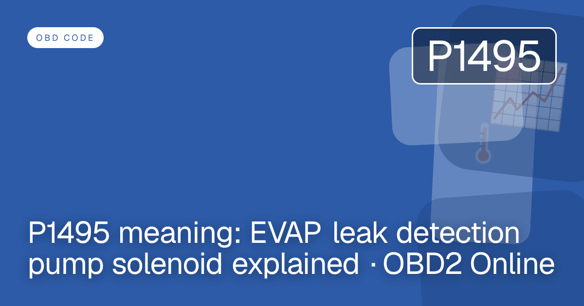 P1495 meaning: EVAP leak detection pump solenoid explained · OBD2 Online