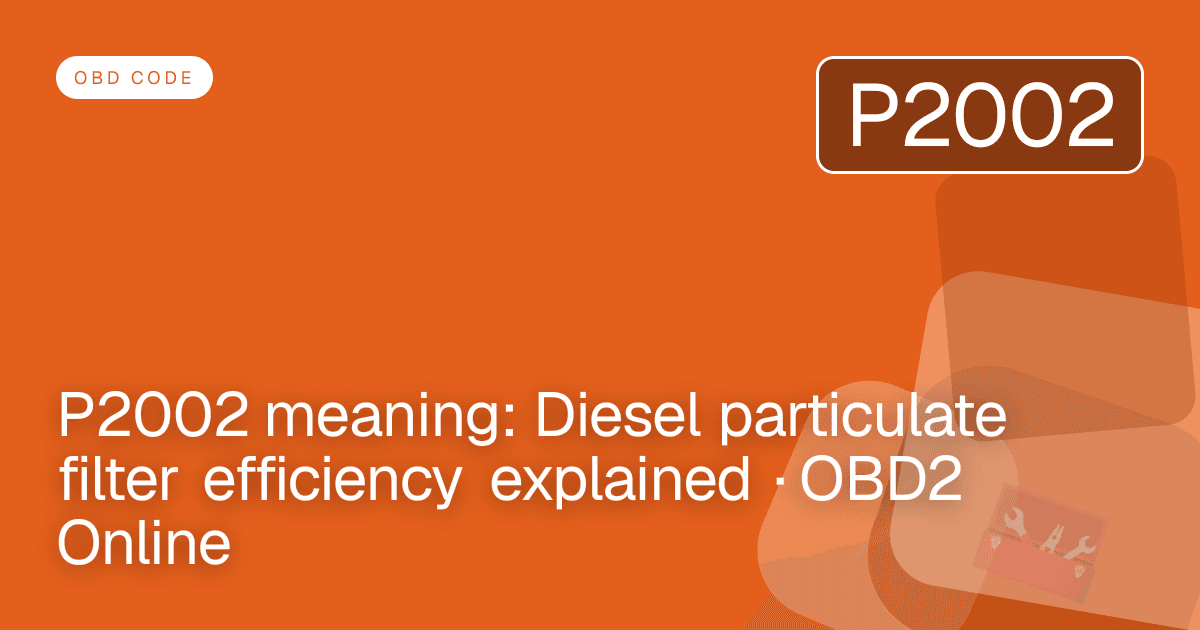 P2002 meaning: Diesel particulate filter efficiency explained · OBD2 Online