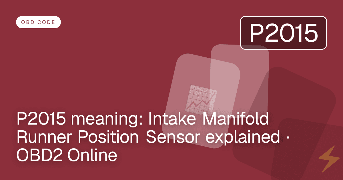 P2015 meaning: Intake Manifold Runner Position Sensor explained · OBD2 Online
