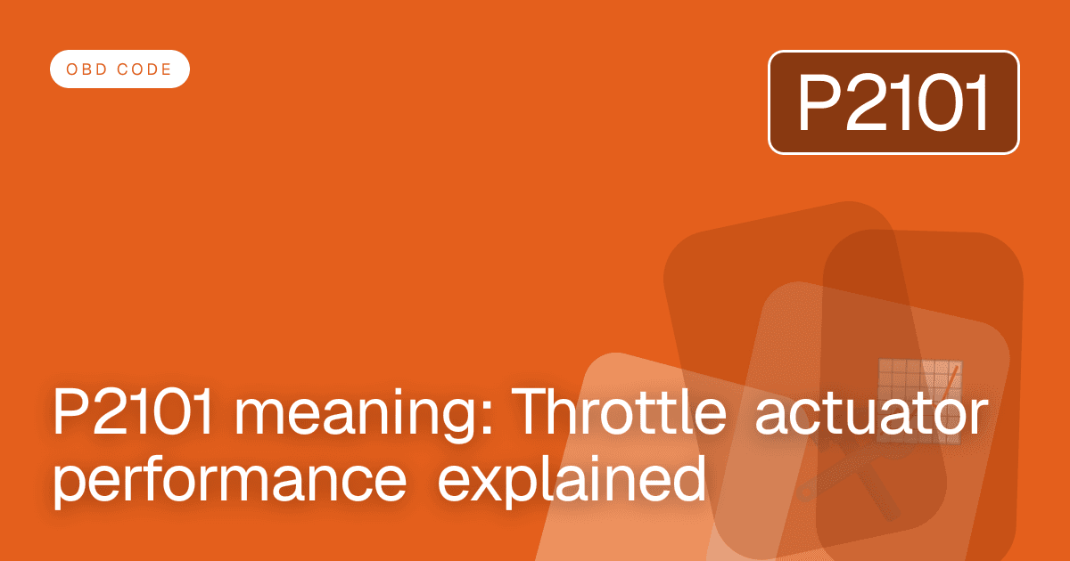 P2101 meaning: Throttle actuator performance explained
