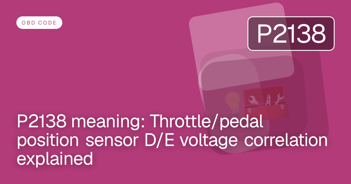 P2138 meaning: Throttle/pedal position sensor D/E voltage correlation explained