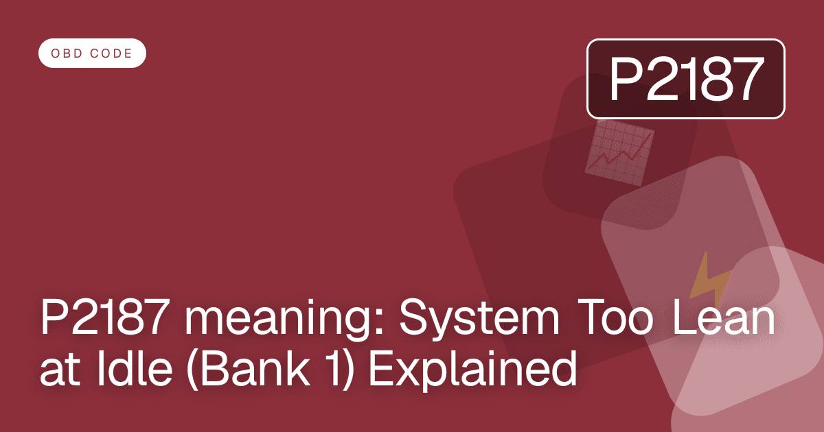 P2187 meaning: System Too Lean at Idle (Bank 1) Explained