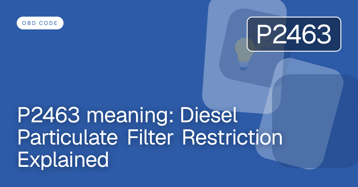 P2463 meaning: Diesel Particulate Filter Restriction Explained
