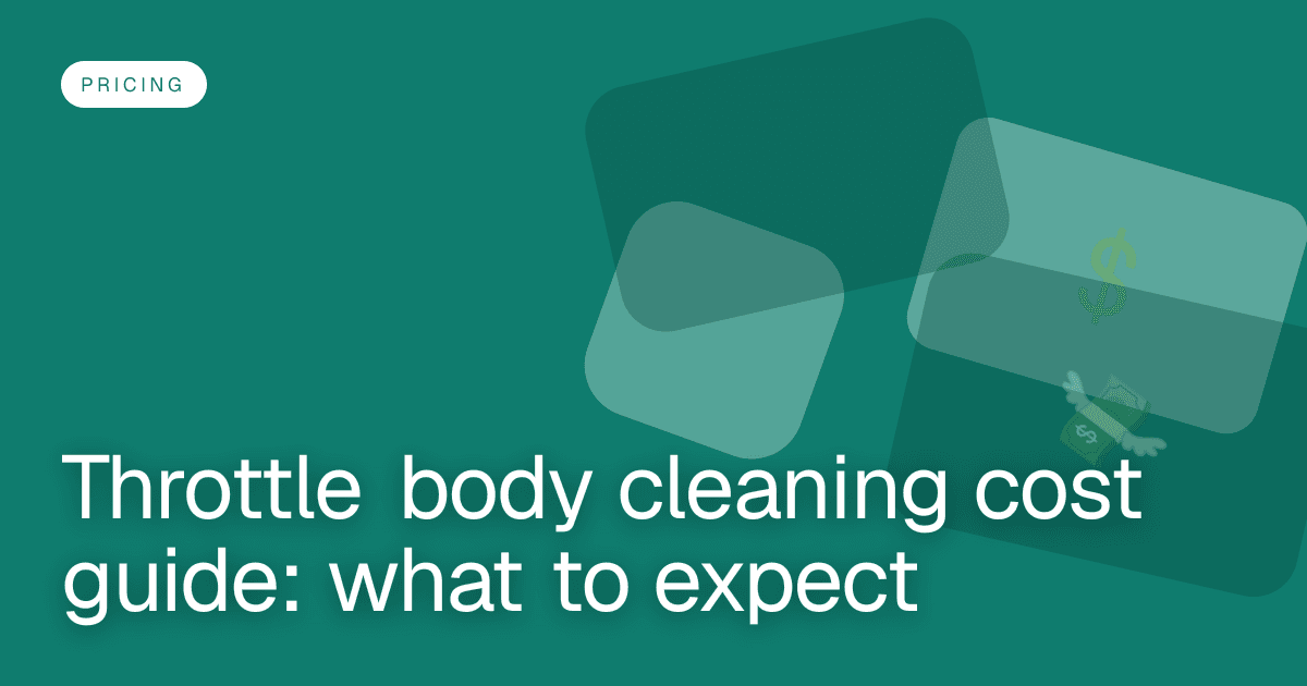 Throttle body cleaning cost guide: what to expect