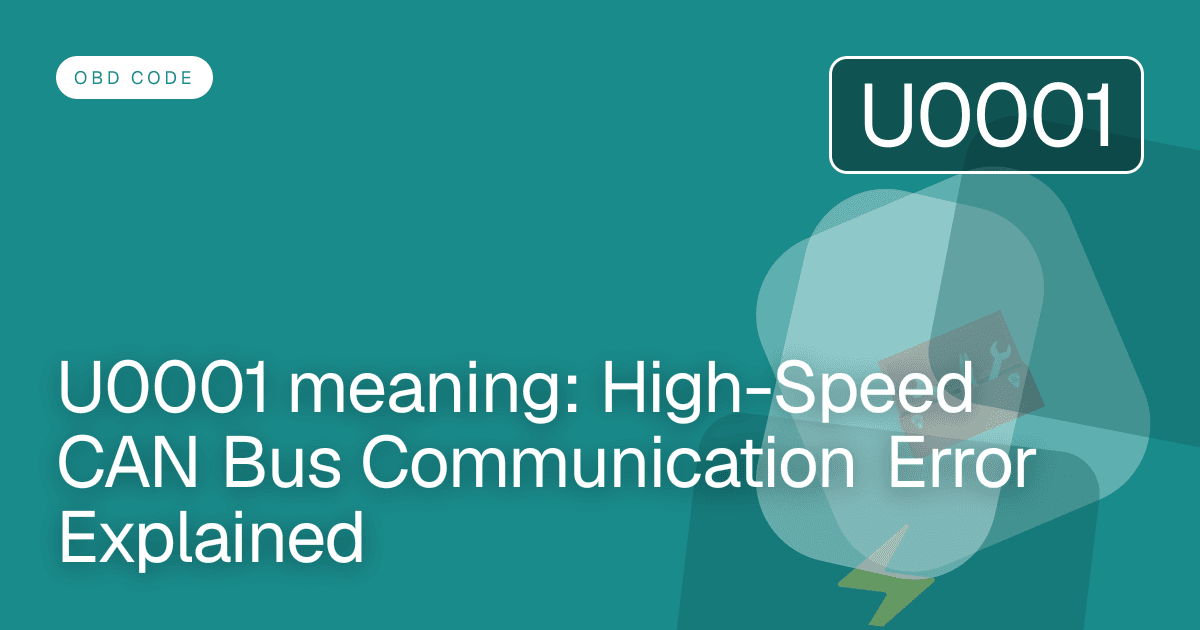 U0001 meaning: High-Speed CAN Bus Communication Error Explained