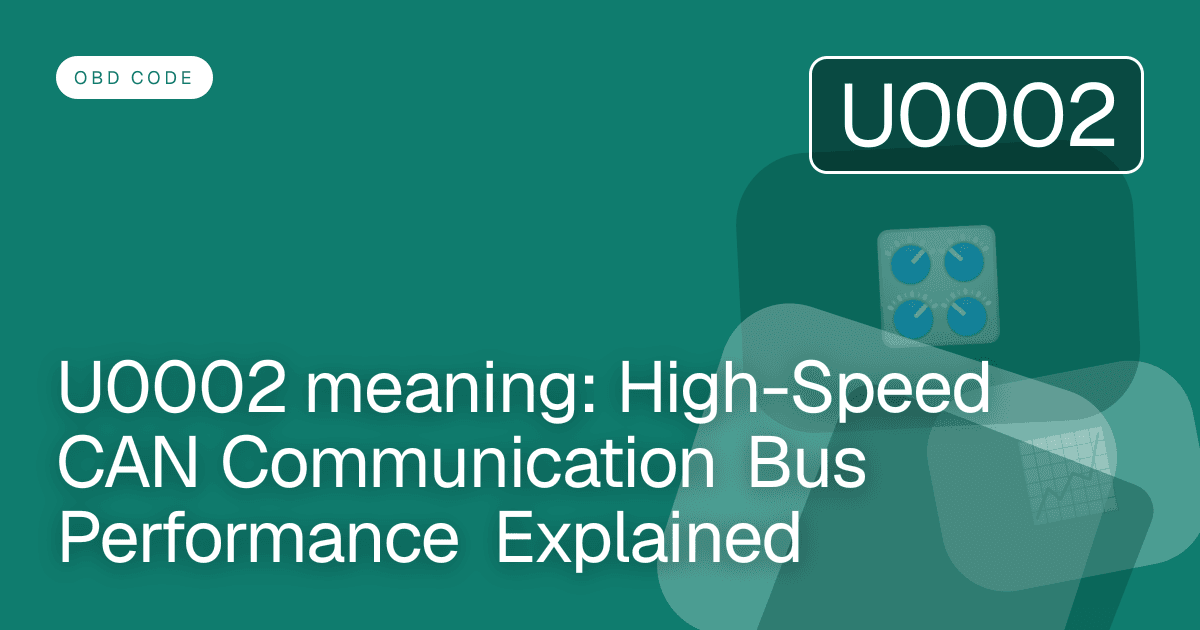 U0002 meaning: High-Speed CAN Communication Bus Performance Explained
