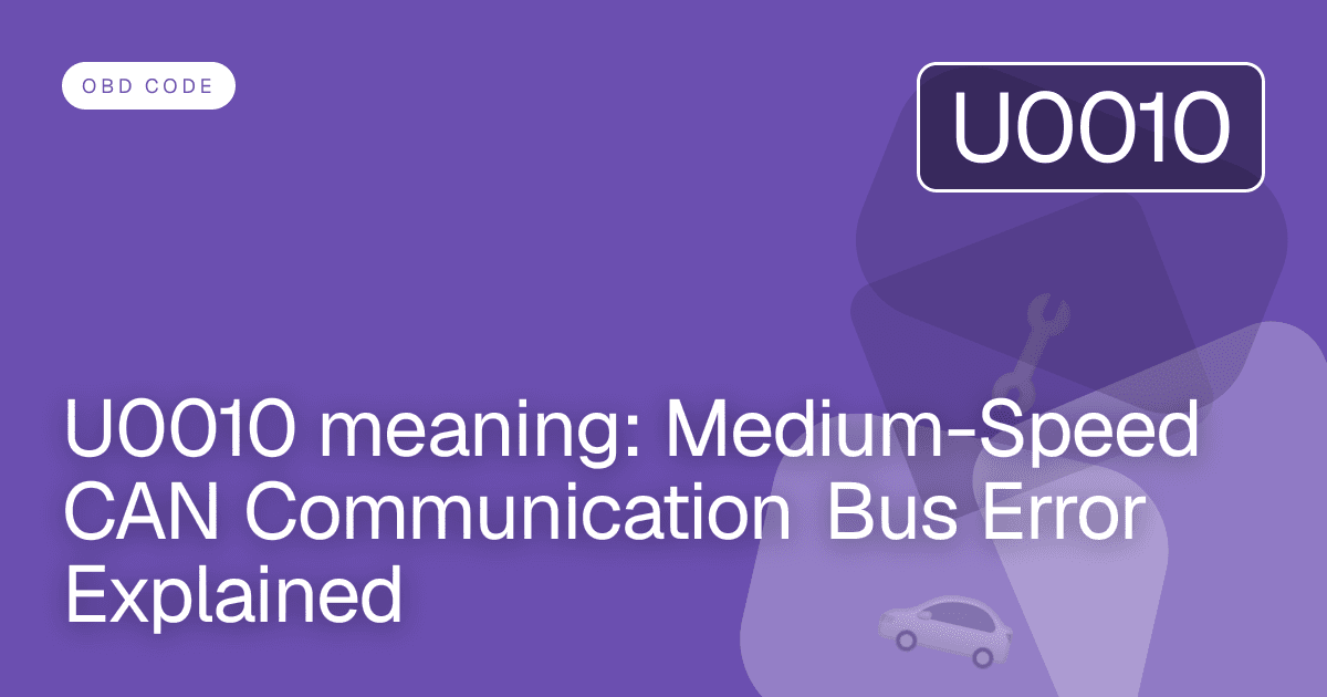 U0010 meaning: Medium-Speed CAN Communication Bus Error Explained