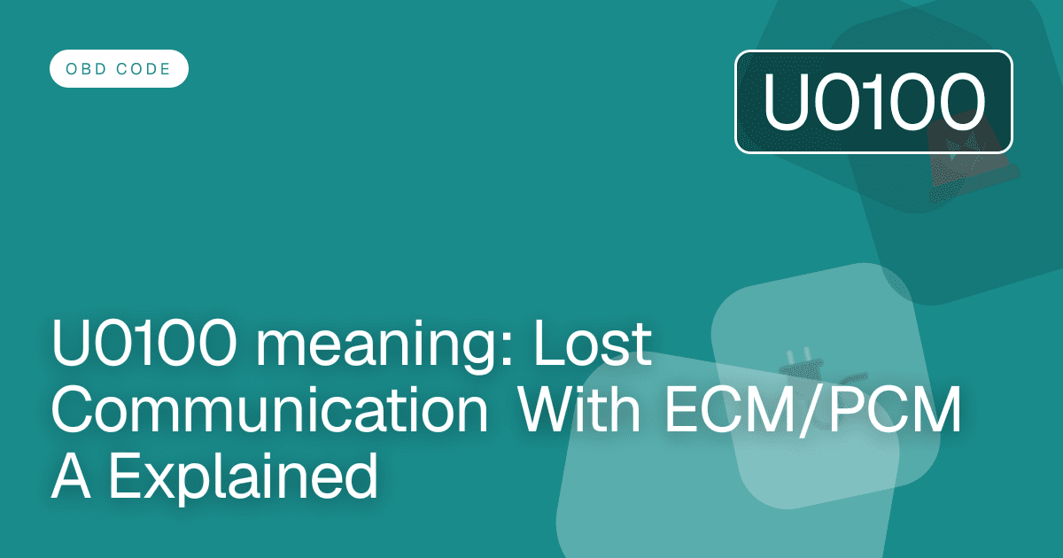 U0100 meaning: Lost Communication With ECM/PCM A Explained