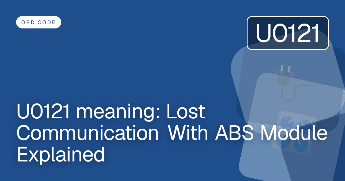 U0121 meaning: Lost Communication With ABS Module Explained