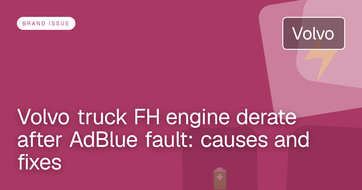 Volvo truck FH engine derate after AdBlue fault: causes and fixes